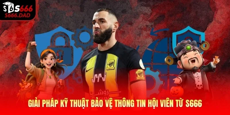 Giải pháp kỹ thuật bảo vệ thông tin hội viên từ S666